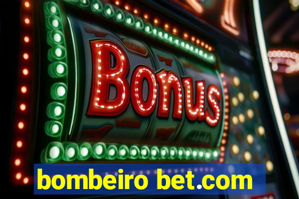 bombeiro bet.com